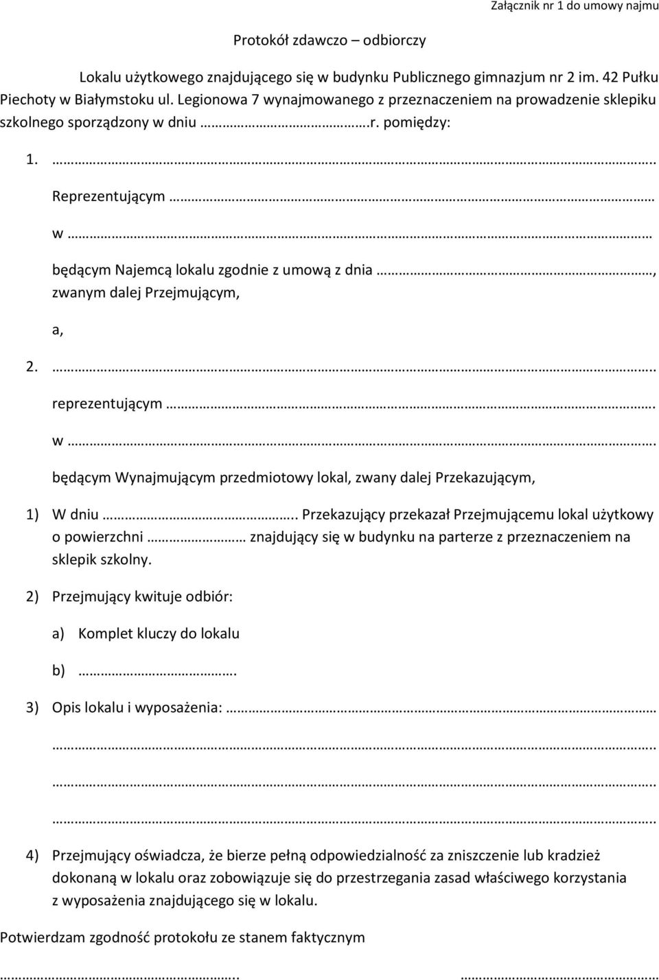 Reprezentującym w będącym Najemcą lokalu zgodnie z umową z dnia, zwanym dalej Przejmującym, a, 2. reprezentującym. w. będącym Wynajmującym przedmiotowy lokal, zwany dalej Przekazującym, 1) W dniu.