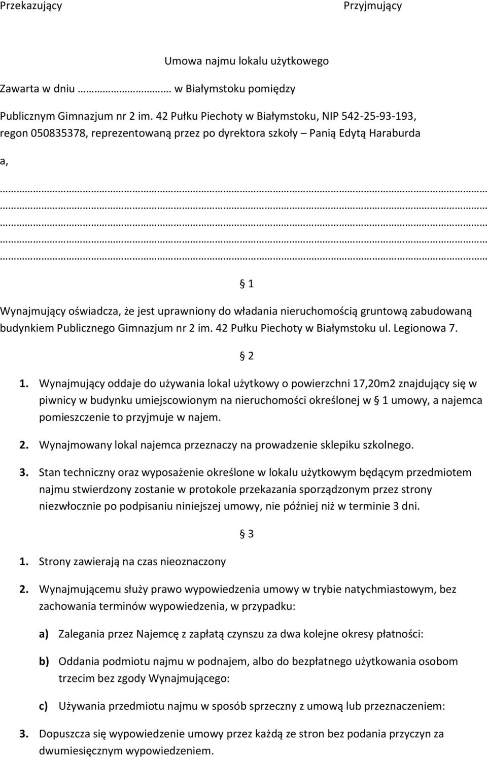 nieruchomością gruntową zabudowaną budynkiem Publicznego Gimnazjum nr 2 im. 42 Pułku Piechoty w Białymstoku ul. Legionowa 7. 1 2 1.