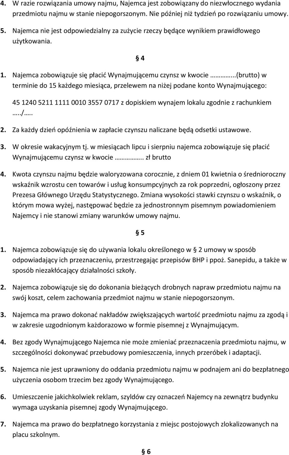 ..(brutto) w terminie do 15 każdego miesiąca, przelewem na niżej podane konto Wynajmującego: 4 45 1240 5211 1111 0010 3557 0717 z dopiskiem wynajem lokalu zgodnie z rachunkiem../.. 2.