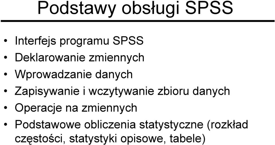 zbioru danych Operacje na zmiennych Podstawowe obliczenia