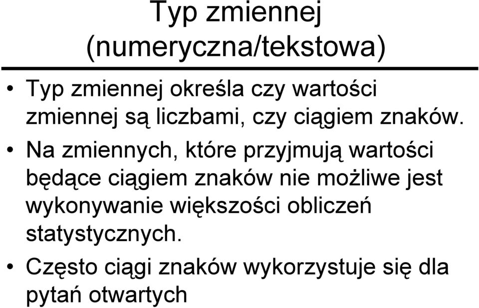 Na zmiennych, które przyjmują wartości będące ciągiem znaków nie możliwe