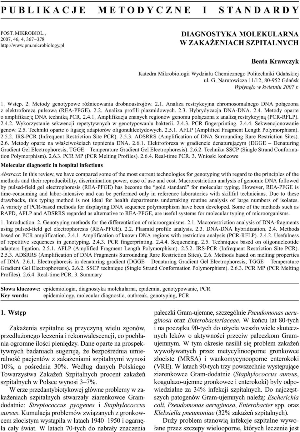 1. Wstêp. 2. Metody genotypowe ró nicowania drobnoustrojów. 2.1. Analiza restrykcyjna chromosomalnego DNA po³¹czona z elektroforez¹ pulsow¹ (REA-PFGE). 2.2. Analiza profili plazmidowych. 2.3.