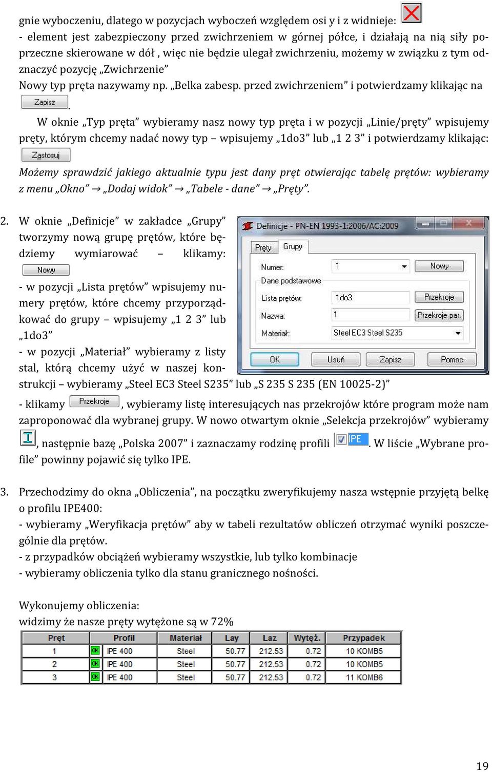 W oknie Typ pręta wybieramy nasz nowy typ pręta i w pozycji Linie/pręty wpisujemy pręty, którym chcemy nadać nowy typ wpisujemy 1do3 lub 1 2 3 i potwierdzamy klikając: Możemy sprawdzić jakiego