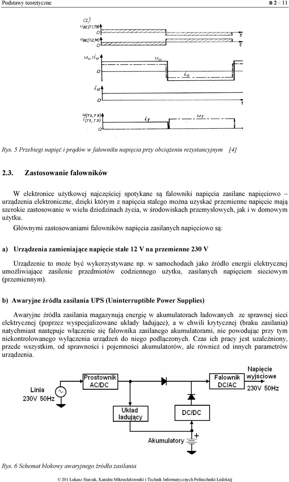 napięcie mają szerokie zastosowanie w wielu dziedzinach życia, w środowiskach przemysłowych, jak i w domowym użytku.