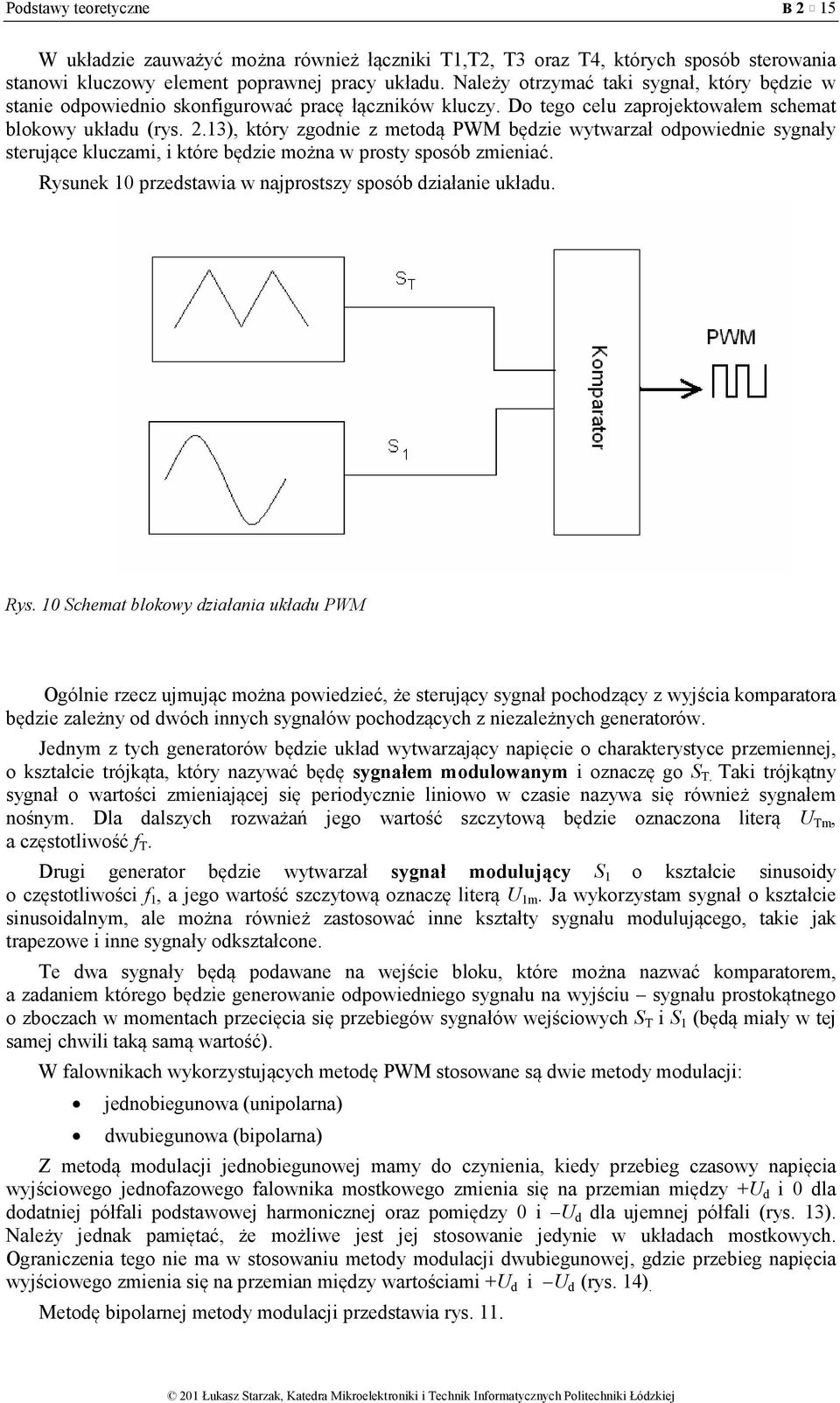 13), który zgodnie z metodą PWM będzie wytwarzał odpowiednie sygnały sterujące kluczami, i które będzie można w prosty sposób zmieniać. Rysunek 10 przedstawia w najprostszy sposób działanie układu.