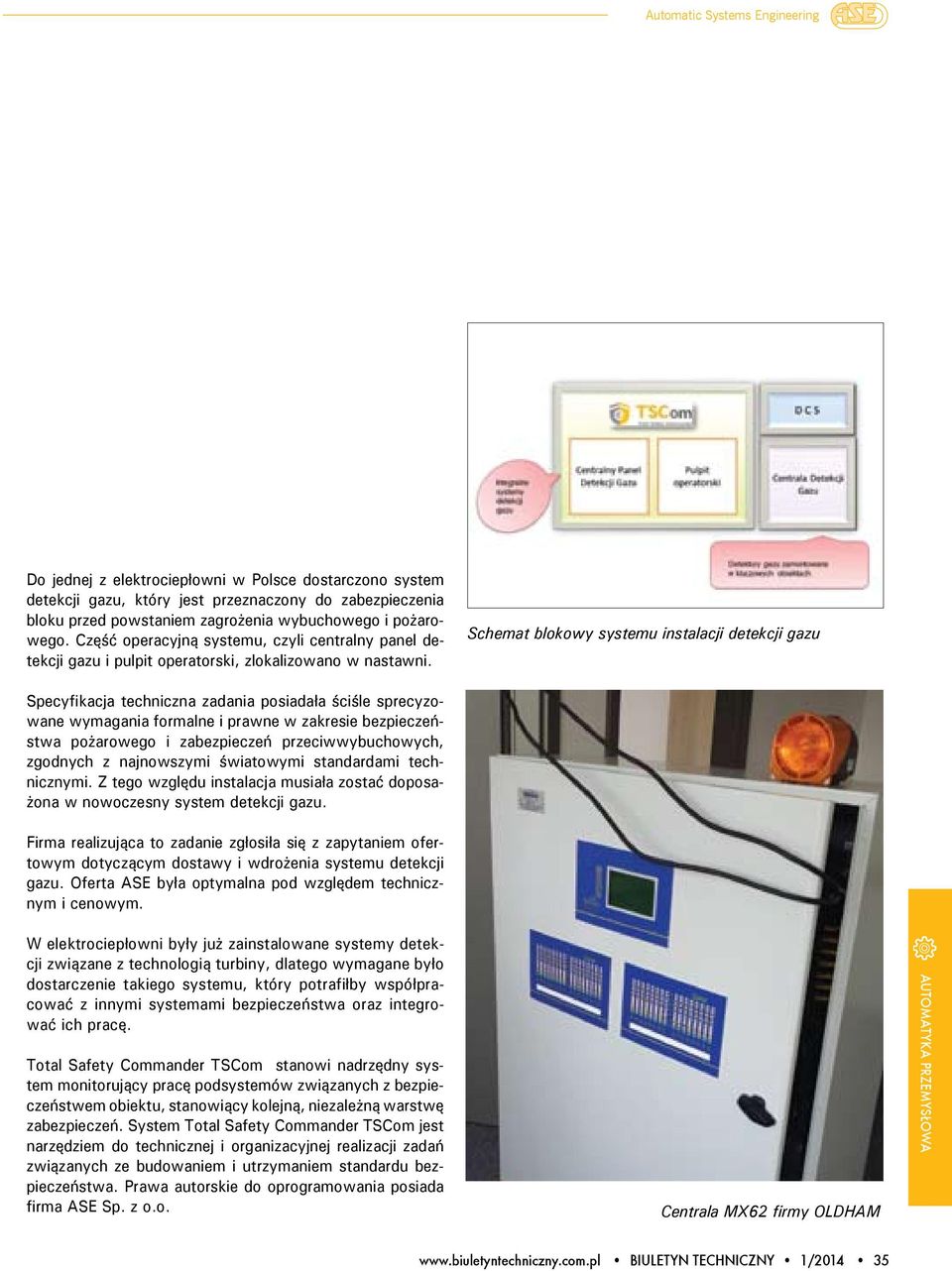 Schemat blokowy systemu instalacji detekcji gazu Specyfikacja techniczna zadania posiadała ściśle sprecyzowane wymagania formalne i prawne w zakresie bezpieczeństwa pożarowego i zabezpieczeń