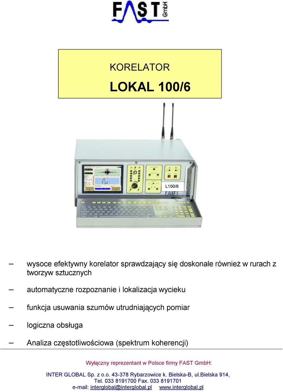 obsługa Analiza częstotliwościowa (spektrum koherencji) Wyłączny reprezentant w Polsce firmy FAST GmbH: INTER