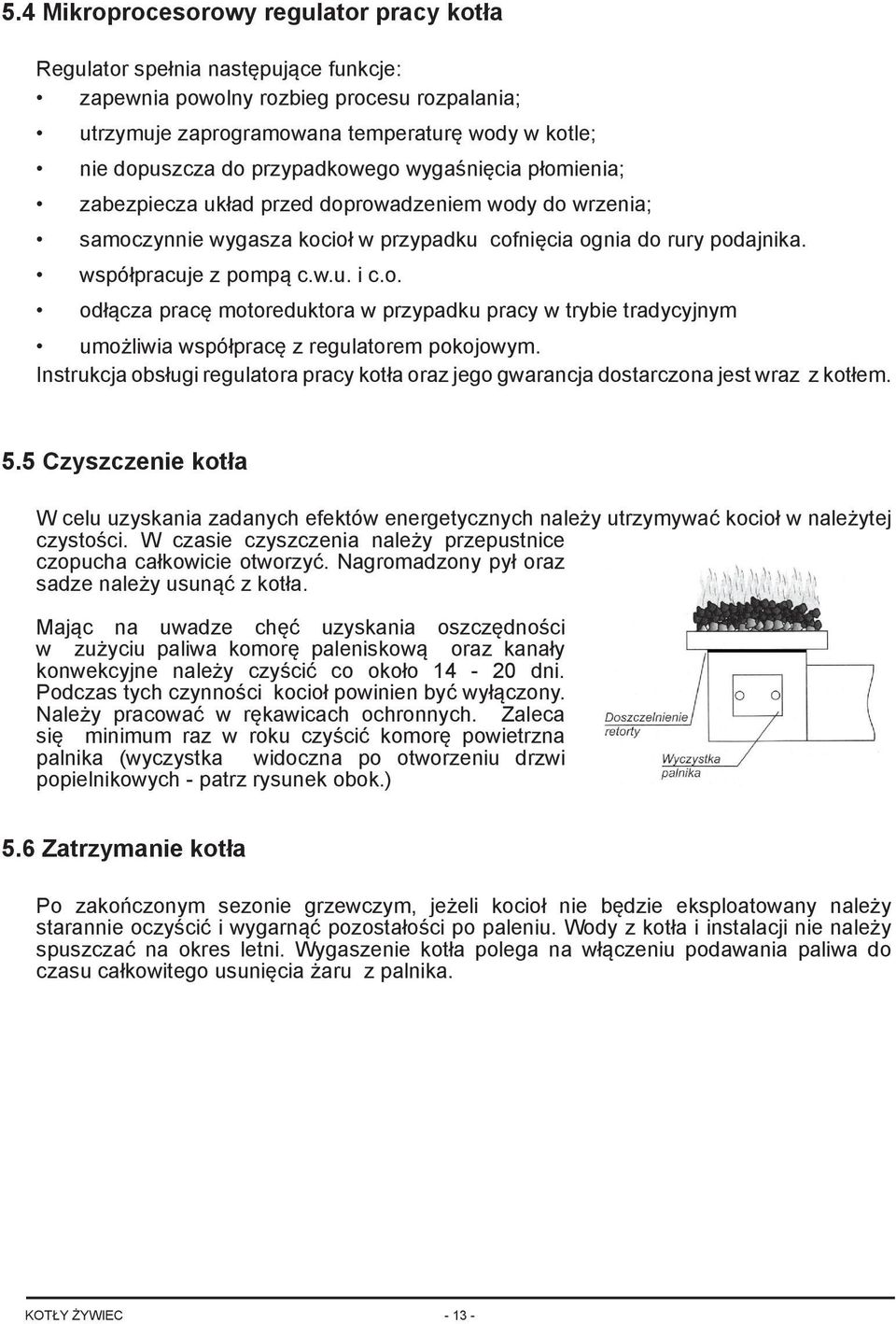 o. odłącza pracę motoreduktora w przypadku pracy w trybie tradycyjnym umożliwia współpracę z regulatorem pokojowym.