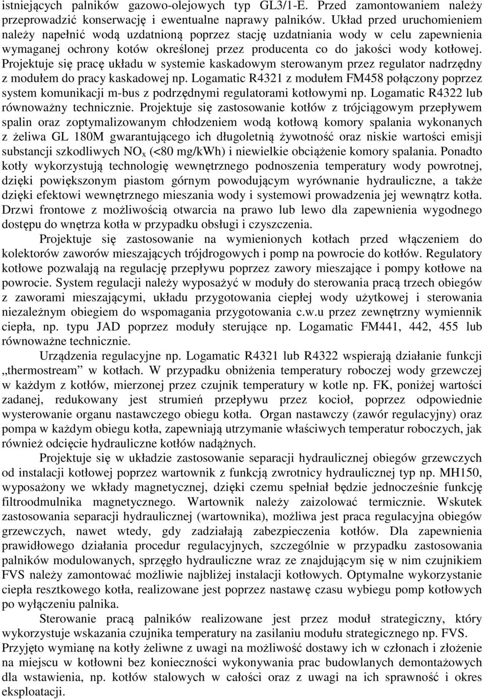 Projektuje się pracę układu w systemie kaskadowym sterowanym przez regulator nadrzędny z modułem do pracy kaskadowej np.