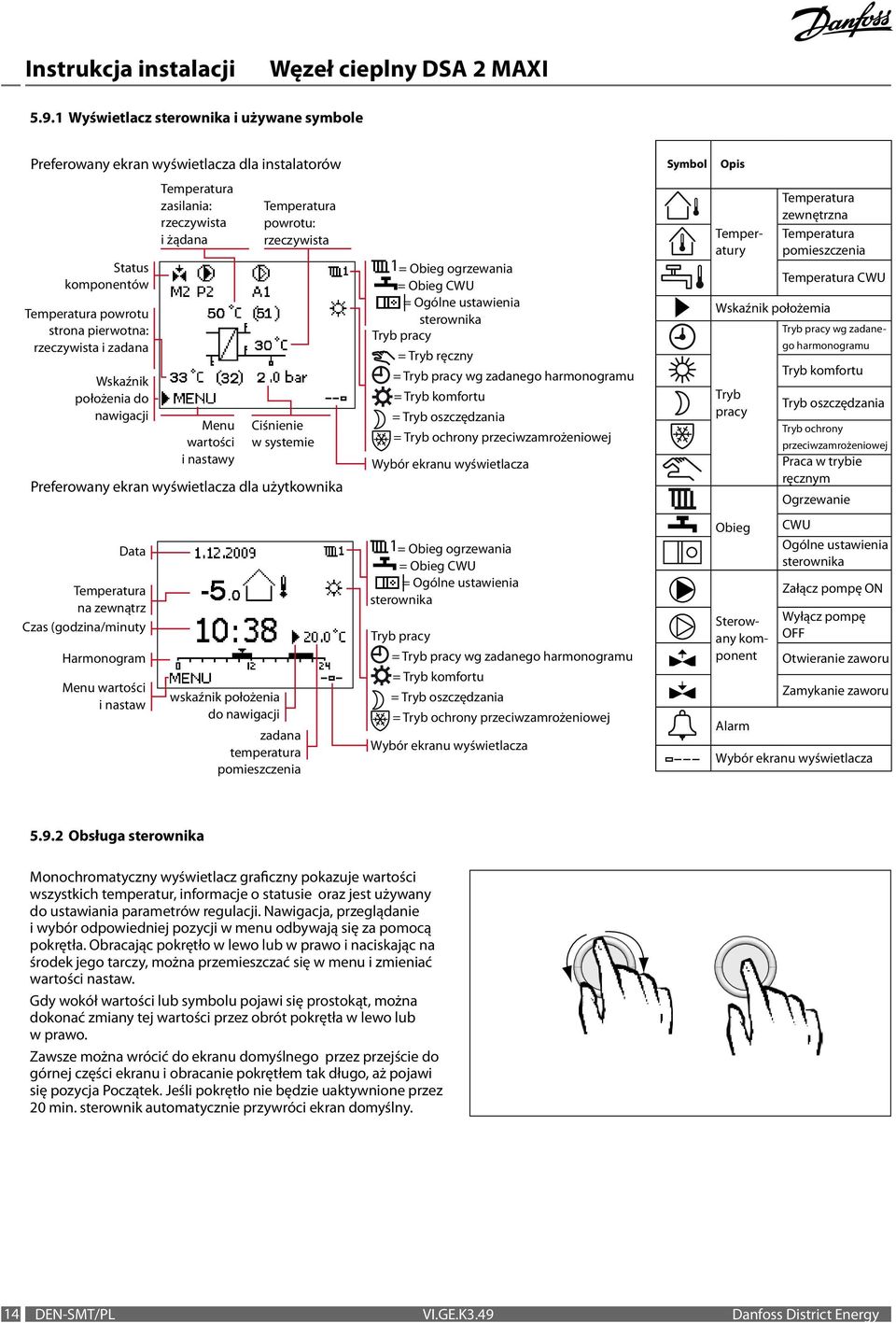 Obieg ogrzewania = Obieg CWU = Ogólne ustawienia sterownika Tryb pracy = Tryb ręczny = Tryb pracy wg zadanego harmonogramu = Tryb komfortu = Tryb oszczędzania = Tryb ochrony przeciwzamrożeniowej