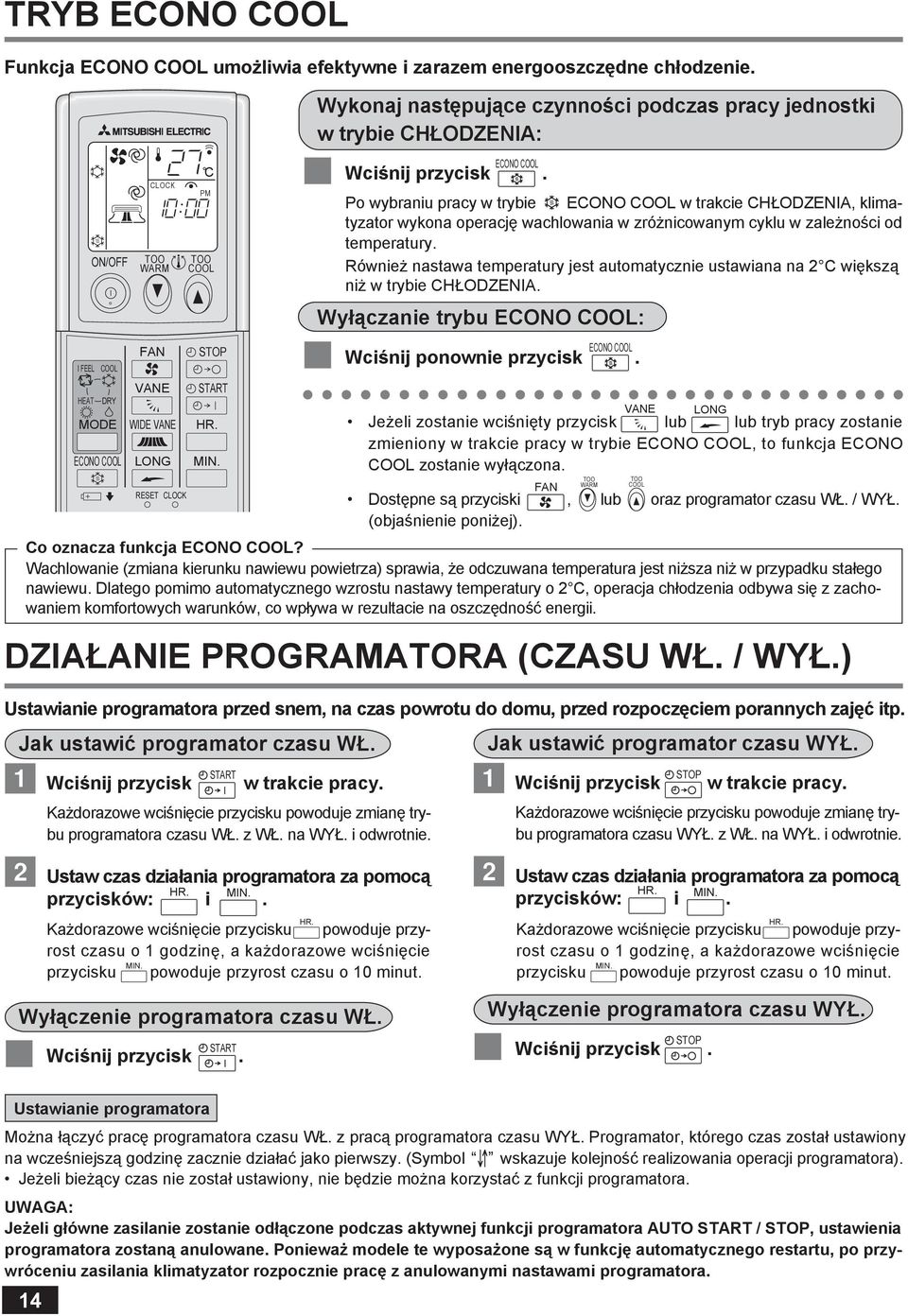 ) Ustawianie programatora przed snem, na czas powrotu do domu, przed rozpoczęciem porannych zajęć itp. Jak ustawić programator czasu WŁ. C COOL STOP START HR. MIN.