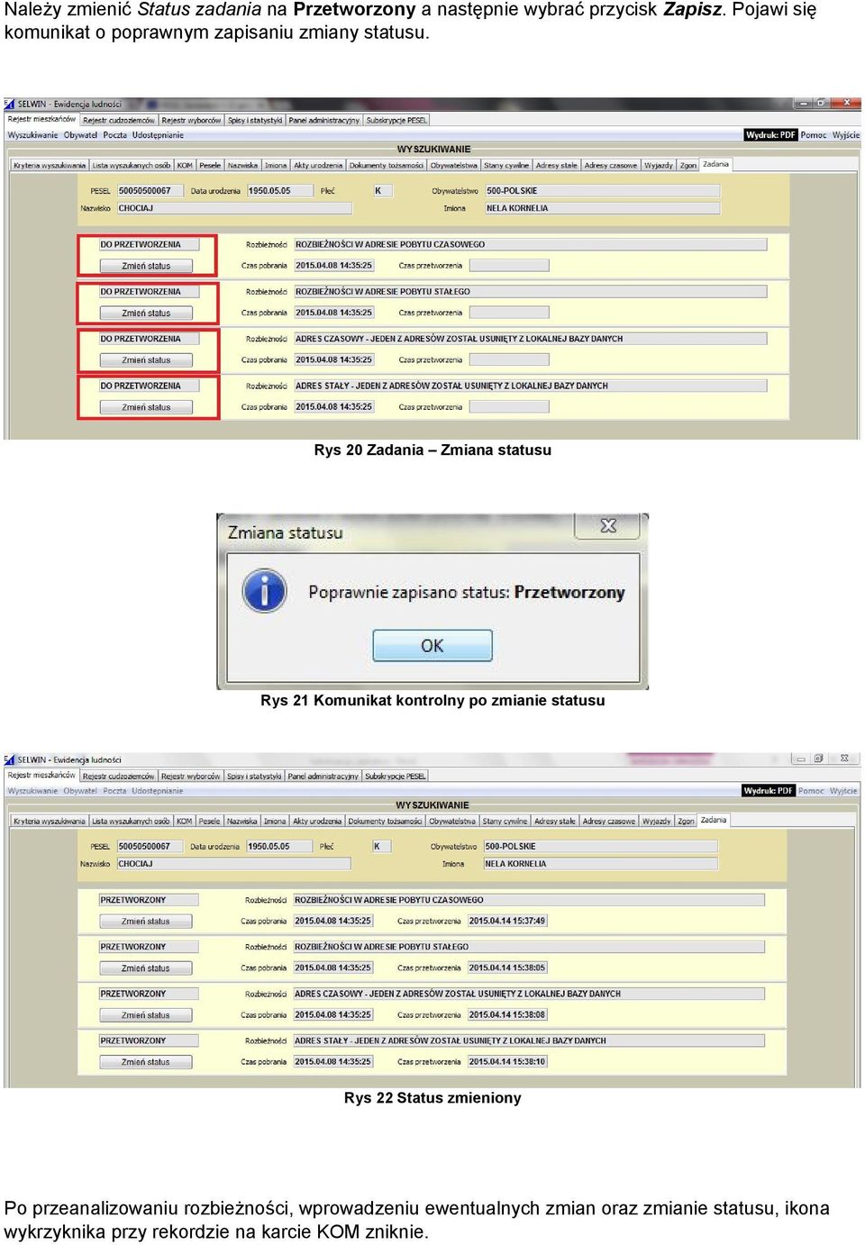 Rys 20 Zadania Zmiana statusu Rys 21 Komunikat kontrolny po zmianie statusu Rys 22 Status