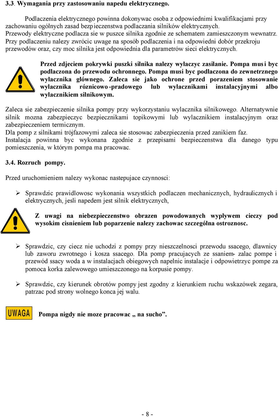 Przewody elektryczne podlacza sie w puszce silnika zgodnie ze schematem zamieszczonym wewnatrz.