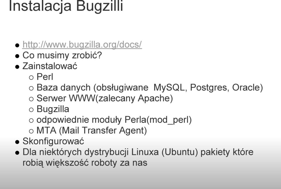 WWW(zalecany Apache) Bugzilla odpowiednie moduły Perla(mod_perl) MTA (Mail Transfer