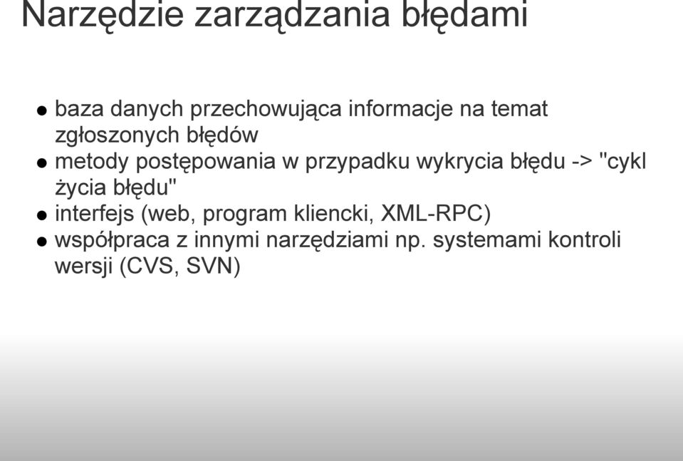 błędu -> "cykl życia błędu" interfejs (web, program kliencki,