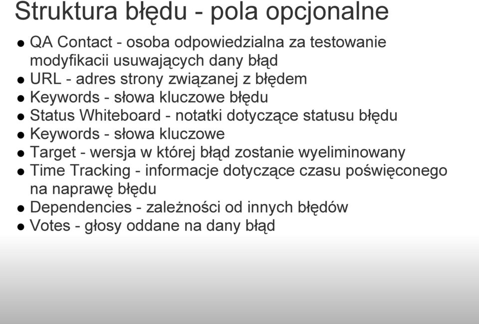 błędu Keywords - słowa kluczowe Target - wersja w której błąd zostanie wyeliminowany Time Tracking - informacje