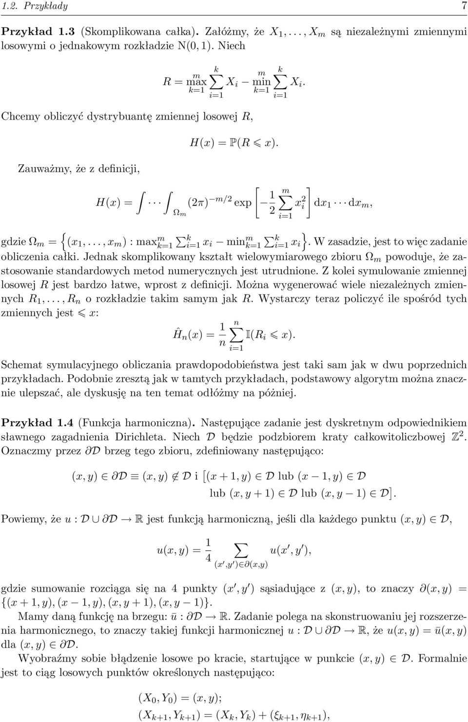 .., x m ) : max m ki=1 k=1 x i min m } ki=1 k=1 x i. W zasadzie, jest to więc zadanie obliczenia całki.