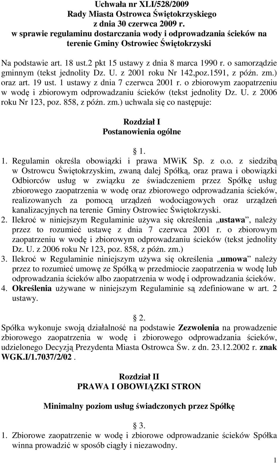 o samorządzie gminnym (tekst jednolity Dz. U. z 2001 roku Nr 142,poz.1591, z późn. zm.) oraz art. 19 ust. 1 ustawy z dnia 7 czerwca 2001 r.