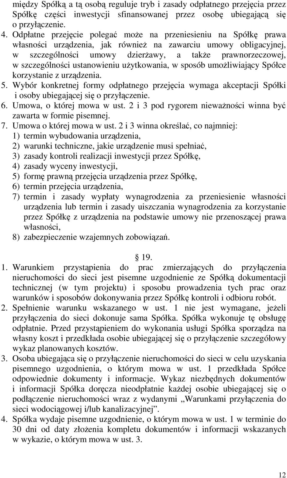 szczególności ustanowieniu uŝytkowania, w sposób umoŝliwiający Spółce korzystanie z urządzenia. 5.