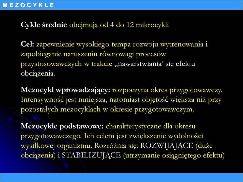 Intensywność jest mniejsza, natomiast objętość większa niż przy pozostałych mezocyklach w okresie przygotowawczym.