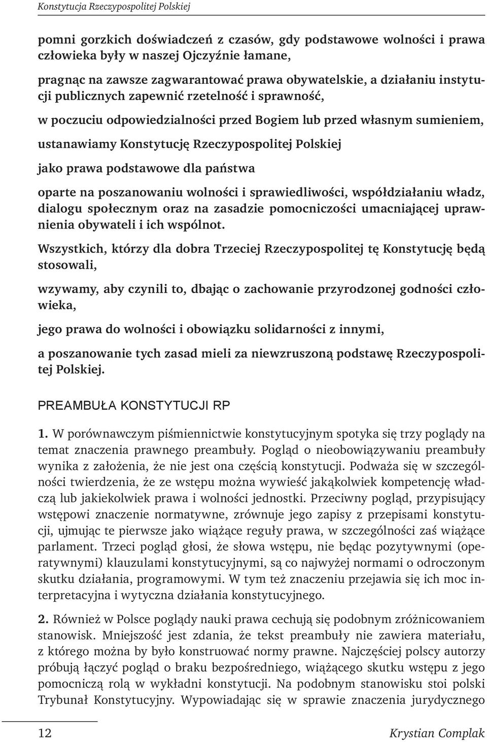 Polskiej jako prawa podstawowe dla państwa oparte na poszanowaniu wolności i sprawiedliwości, współdziałaniu władz, dialogu społecznym oraz na zasadzie pomocniczości umacniającej uprawnienia