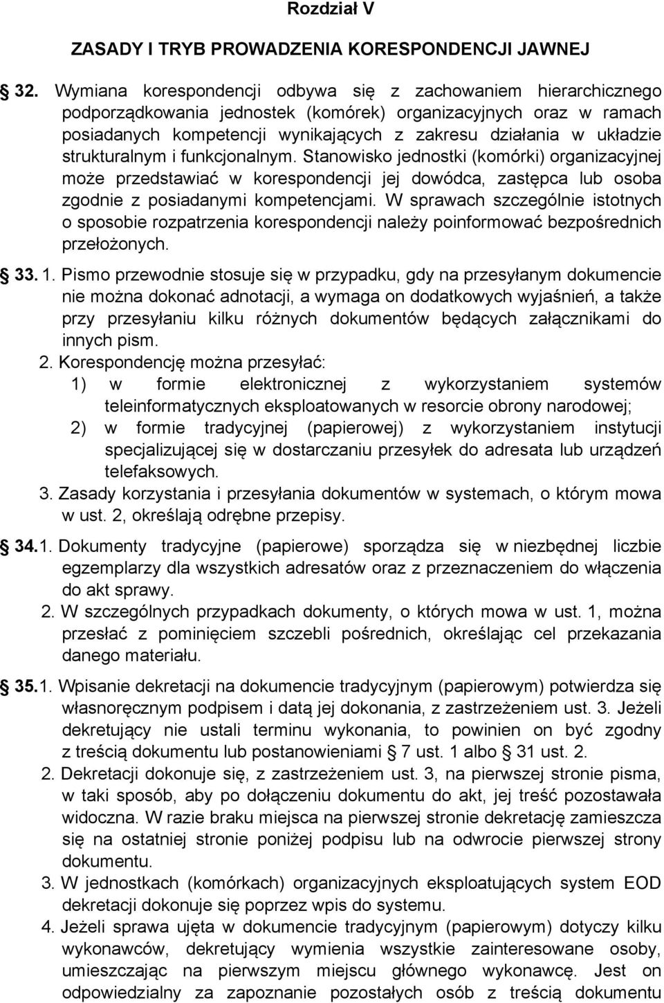 strukturalnym i funkcjonalnym. Stanowisko jednostki (komórki) organizacyjnej może przedstawiać w korespondencji jej dowódca, zastępca lub osoba zgodnie z posiadanymi kompetencjami.