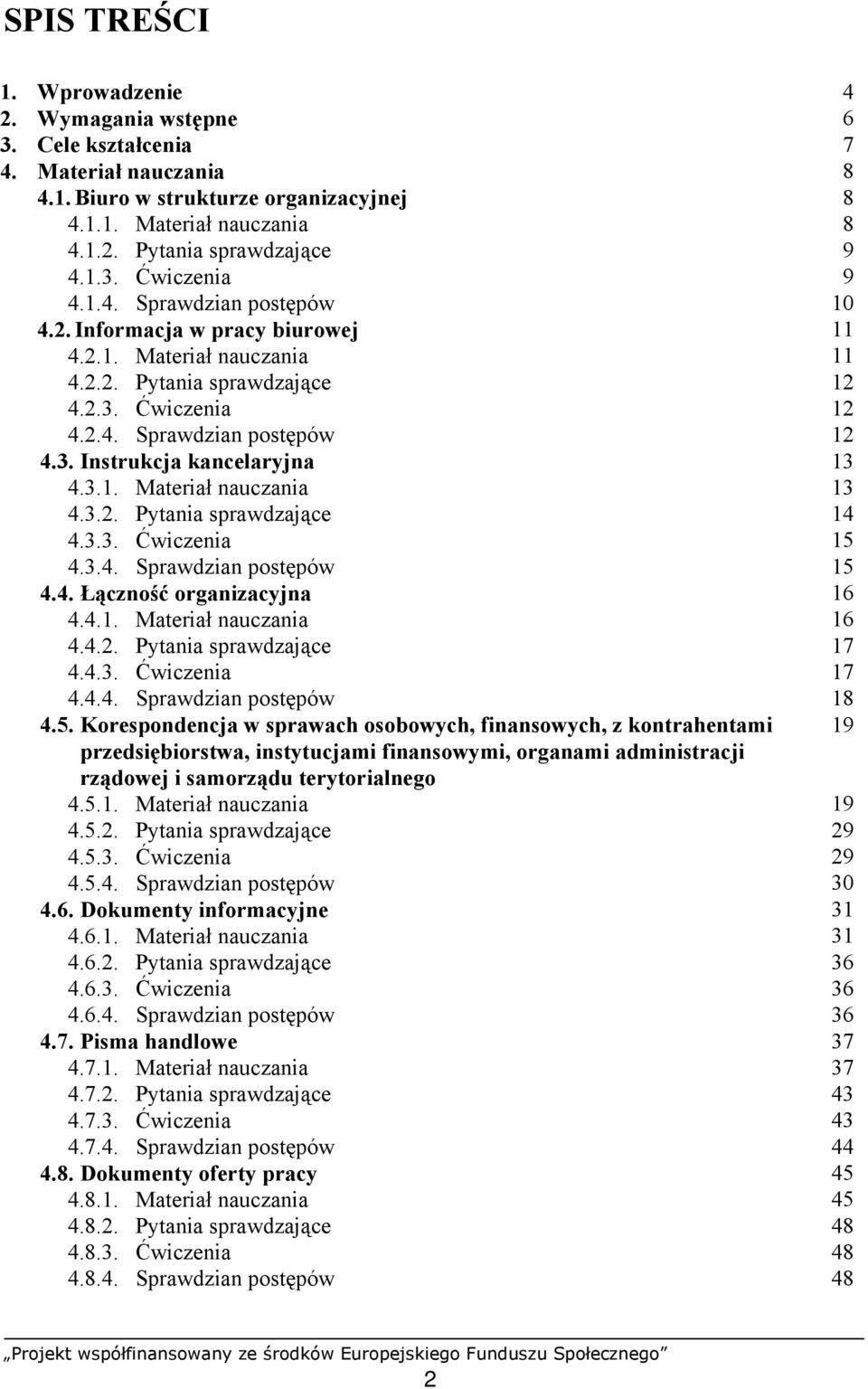 4.1. Materiał nauczania 4.4.2. Pytania sprawdzające 4.4.3. Ćwiczenia 4.4.4. Sprawdzian postępów 4.5.