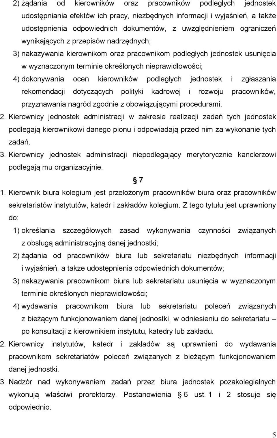 kierowników podległych jednostek i zgłaszania rekomendacji dotyczących polityki kadrowej i rozwoju pracowników, przyznawania nagród zgodnie z obowiązującymi procedurami. 2.