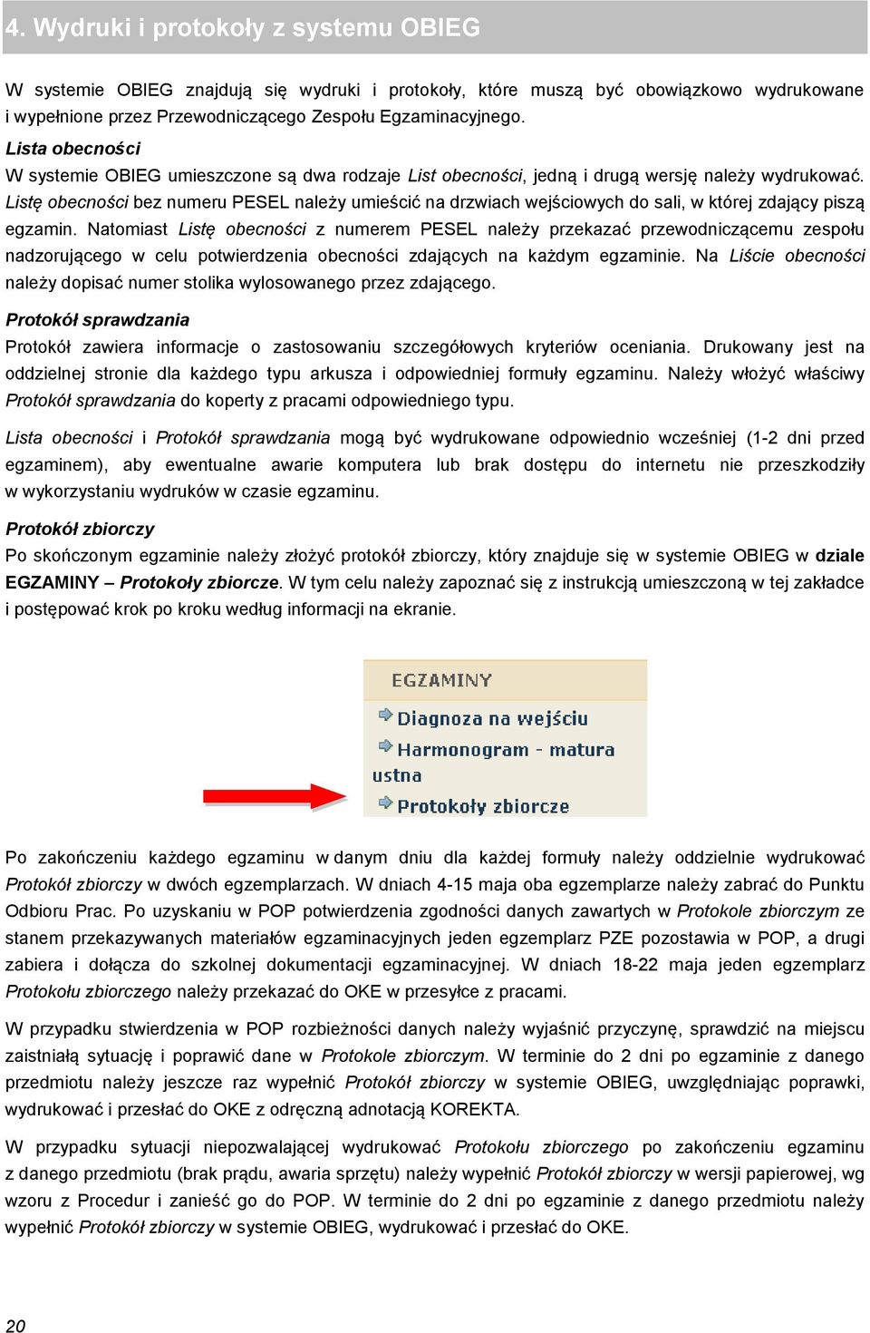 Listę obecności bez numeru PESEL należy umieścić na drzwiach wejściowych do sali, w której zdający piszą egzamin.