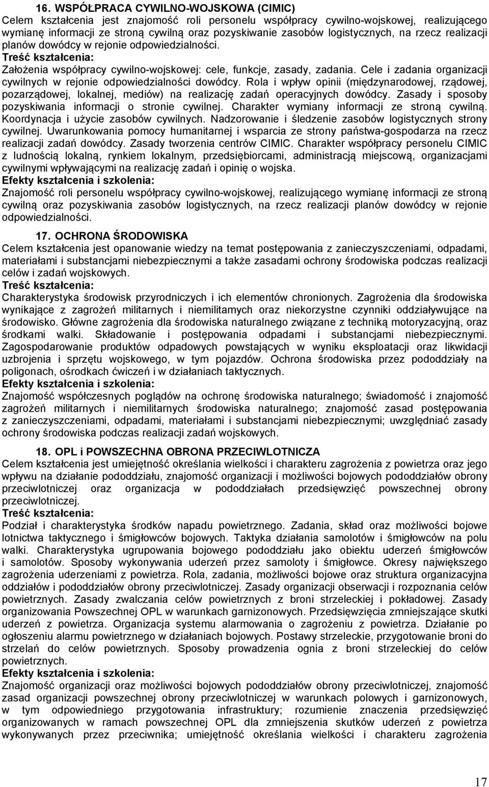 Cele i zadania organizacji cywilnych w rejonie odpowiedzialności dowódcy. Rola i wpływ opinii (międzynarodowej, rządowej, pozarządowej, lokalnej, mediów) na realizację zadań operacyjnych dowódcy.