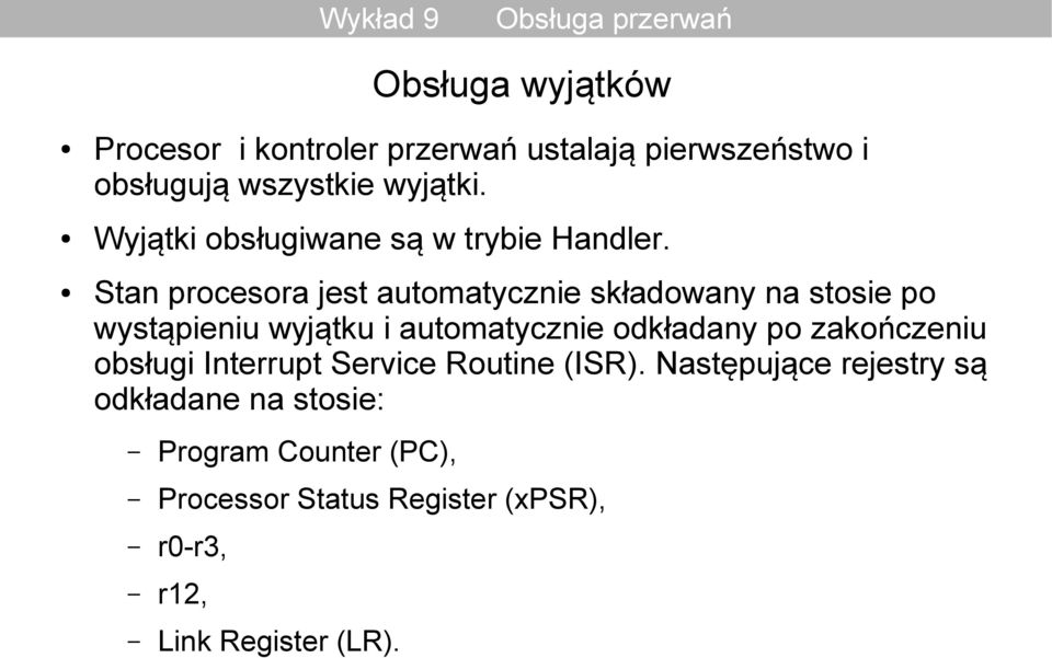 Stan procesora jest automatycznie składowany na stosie po wystąpieniu wyjątku i automatycznie odkładany po