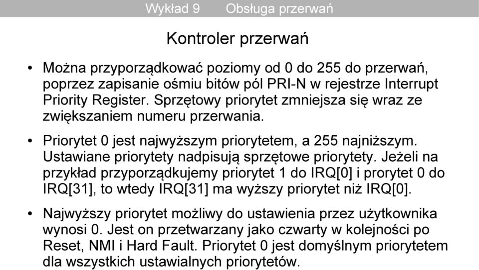 Ustawiane priorytety nadpisują sprzętowe priorytety.