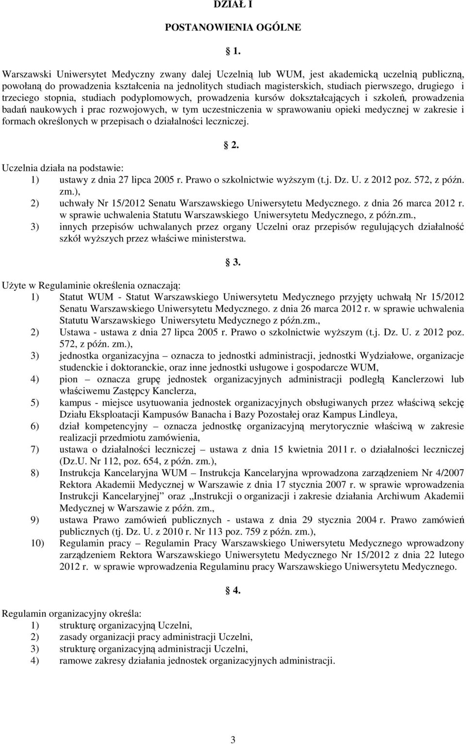 drugiego i trzeciego stopnia, studiach podyplomowych, prowadzenia kursów dokształcających i szkoleń, prowadzenia badań naukowych i prac rozwojowych, w tym uczestniczenia w sprawowaniu opieki