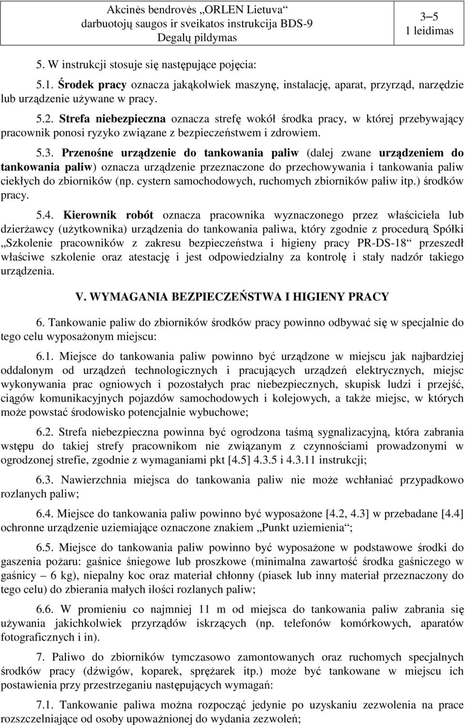 Przenośne urządzenie do tankowania paliw (dalej zwane urządzeniem do tankowania paliw) oznacza urządzenie przeznaczone do przechowywania i tankowania paliw ciekłych do zbiorników (np.