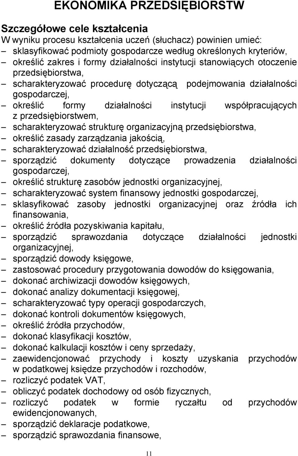 współpracujących z przedsiębiorstwem, scharakteryzować strukturę organizacyjną przedsiębiorstwa, określić zasady zarządzania jakością, scharakteryzować działalność przedsiębiorstwa, sporządzić