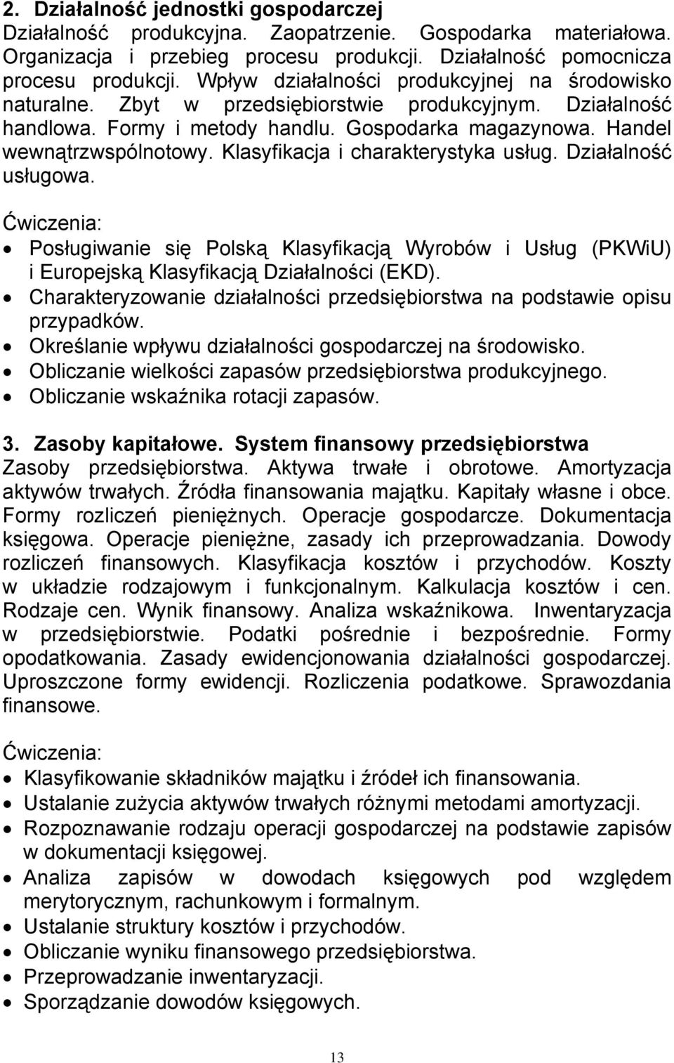 Klasyfikacja i charakterystyka usług. Działalność usługowa. Ćwiczenia: Posługiwanie się Polską Klasyfikacją Wyrobów i Usług (PKWiU) i Europejską Klasyfikacją Działalności (EKD).