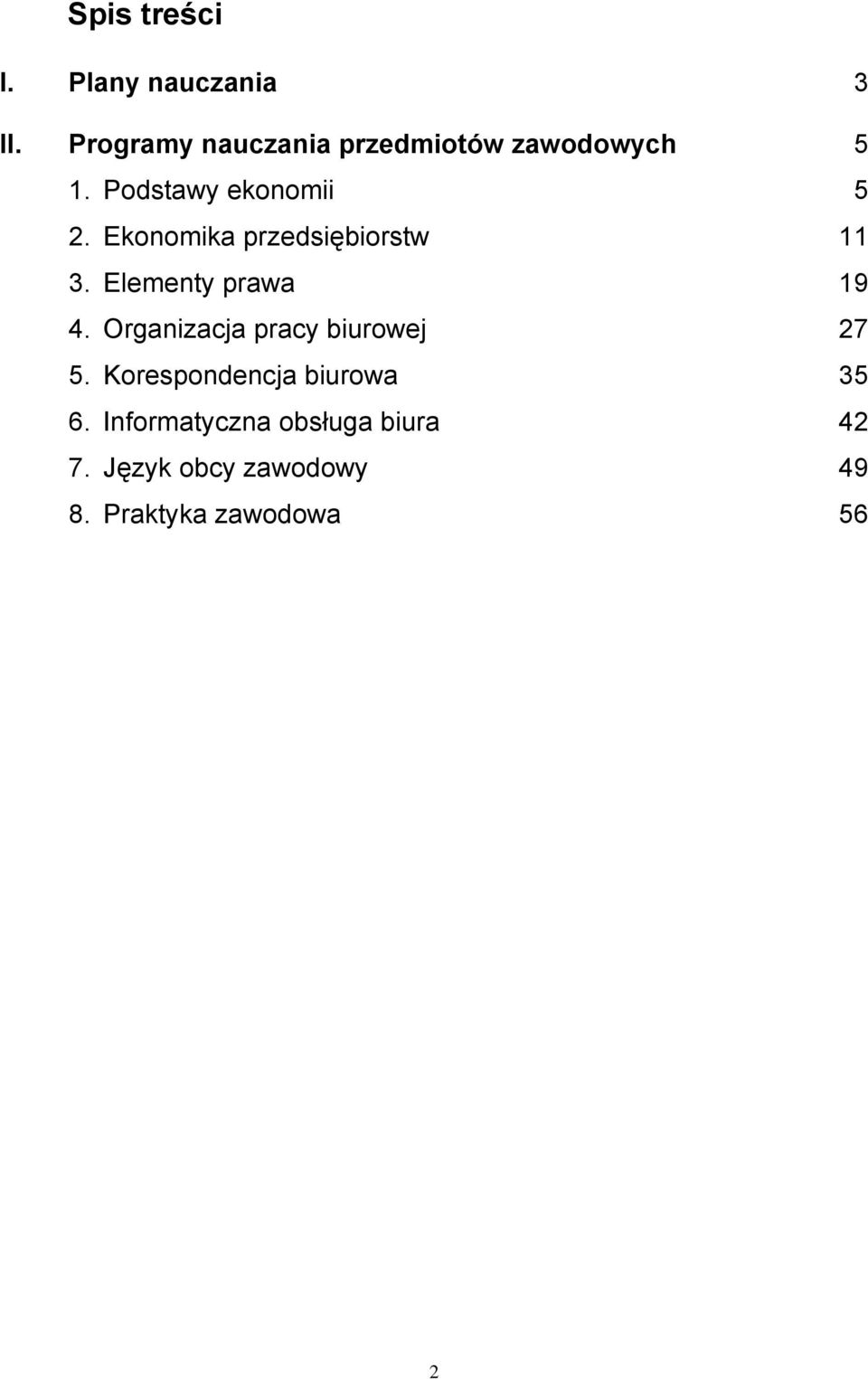 Ekonomika przedsiębiorstw 3. Elementy prawa 4. Organizacja pracy biurowej 5.