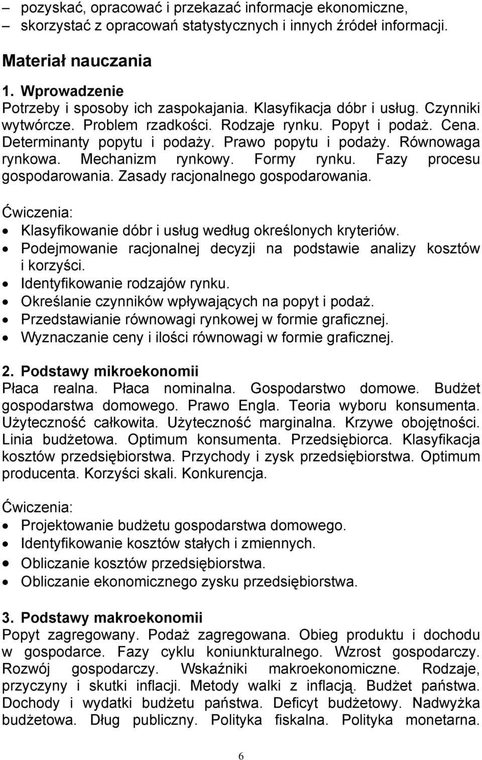 Formy rynku. Fazy procesu gospodarowania. Zasady racjonalnego gospodarowania. Ćwiczenia: Klasyfikowanie dóbr i usług według określonych kryteriów.