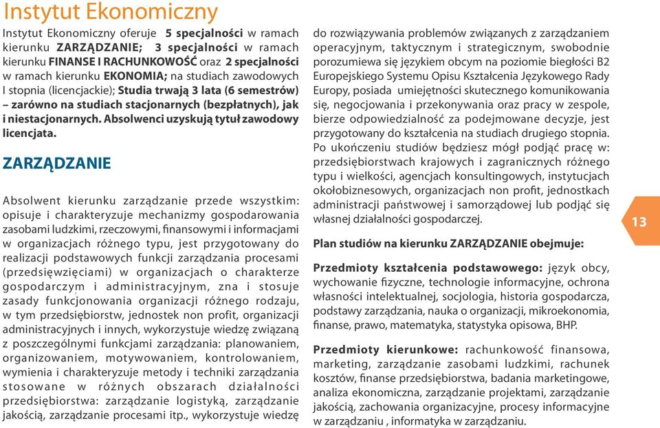 Absolwenci uzyskują tytuł zawodowy licencjata.