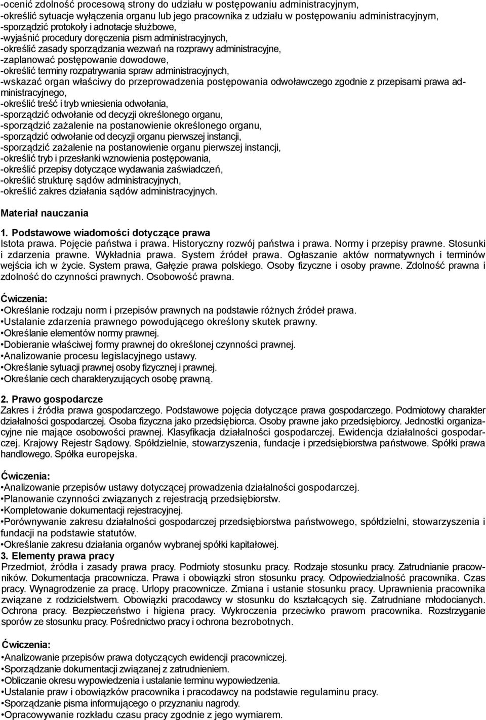 rozpatrywania spraw administracyjnych, -wskazać organ właściwy do przeprowadzenia postępowania odwoławczego zgodnie z przepisami prawa administracyjnego, -określić treść i tryb wniesienia odwołania,