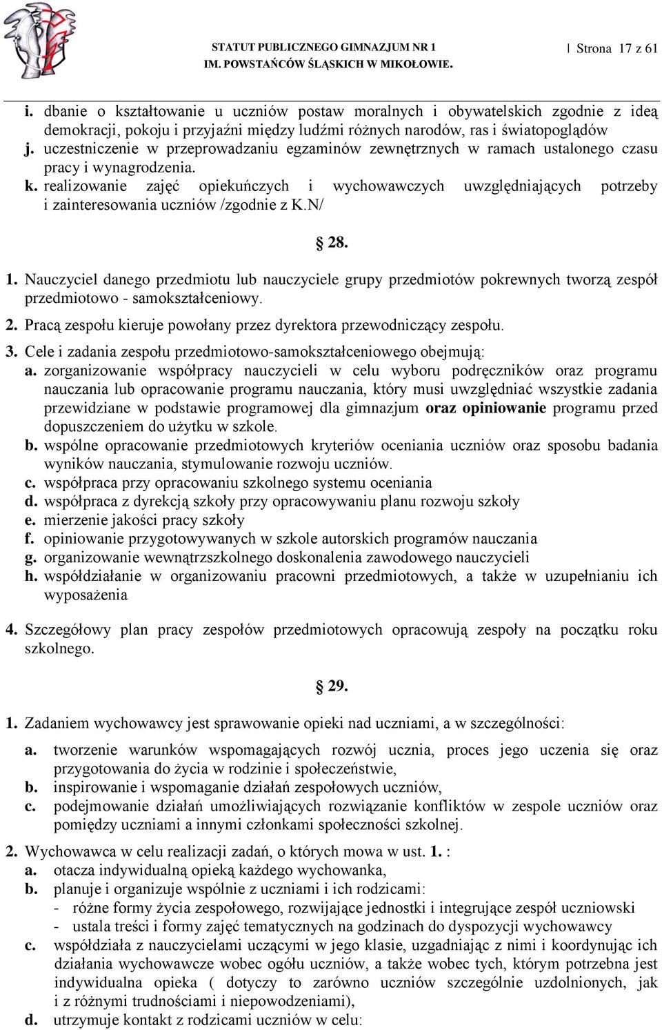 realizowanie zajęć opiekuńczych i wychowawczych uwzględniających potrzeby i zainteresowania uczniów /zgodnie z K.N/ 28. 1.