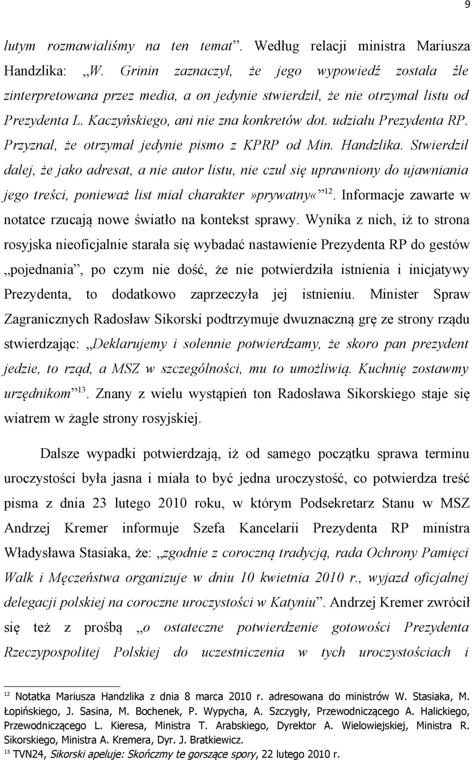 udziału Prezydenta RP. Przyznał, że otrzymał jedynie pismo z KPRP od Min. Handzlika.