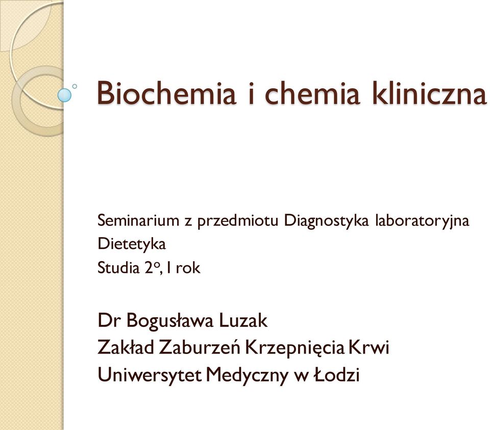 Studia 2 o, I rok Dr Bogusława Luzak Zakład