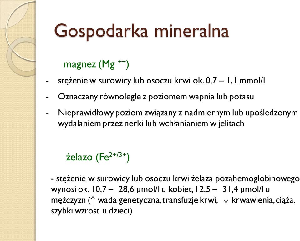 upośledzonym wydalaniem przez nerki lub wchłanianiem w jelitach żelazo (Fe 2+/3+ ) - stężenie w surowicy lub osoczu krwi