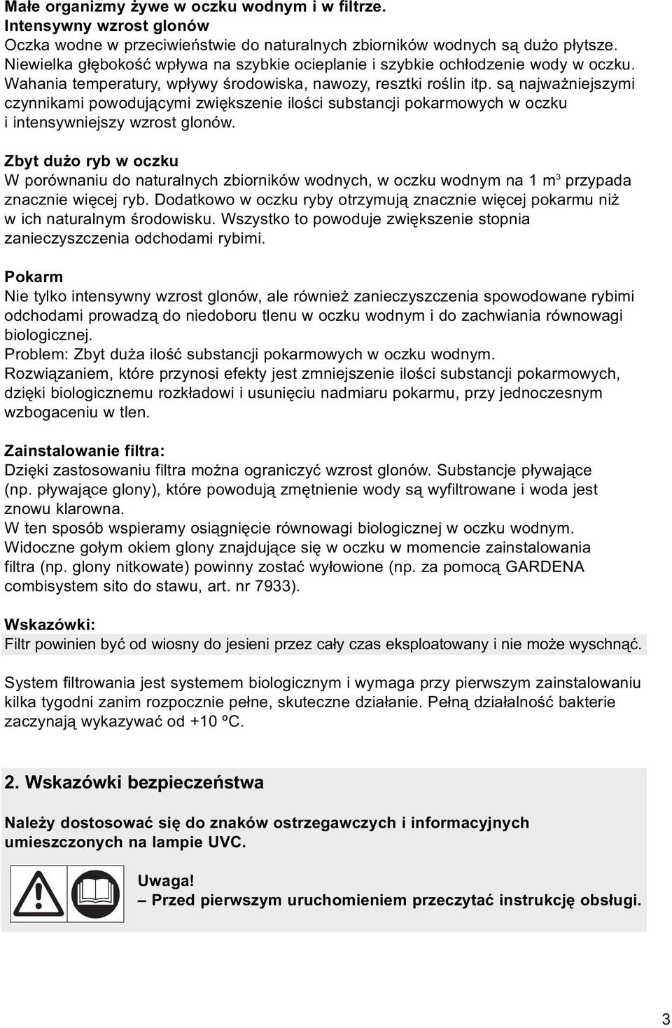 są najważniejszymi czynnikami powodującymi zwiększenie ilości substancji pokarmowych w oczku i intensywniejszy wzrost glonów.