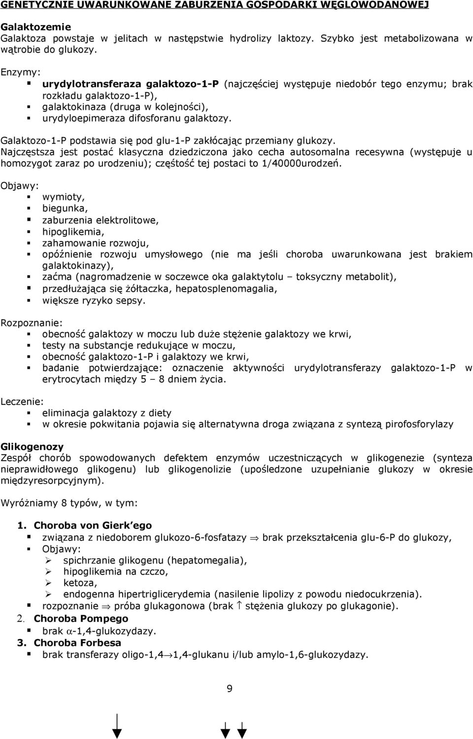 Galaktozo-1-P podstawia się pod glu-1-p zakłócając przemiany glukozy.