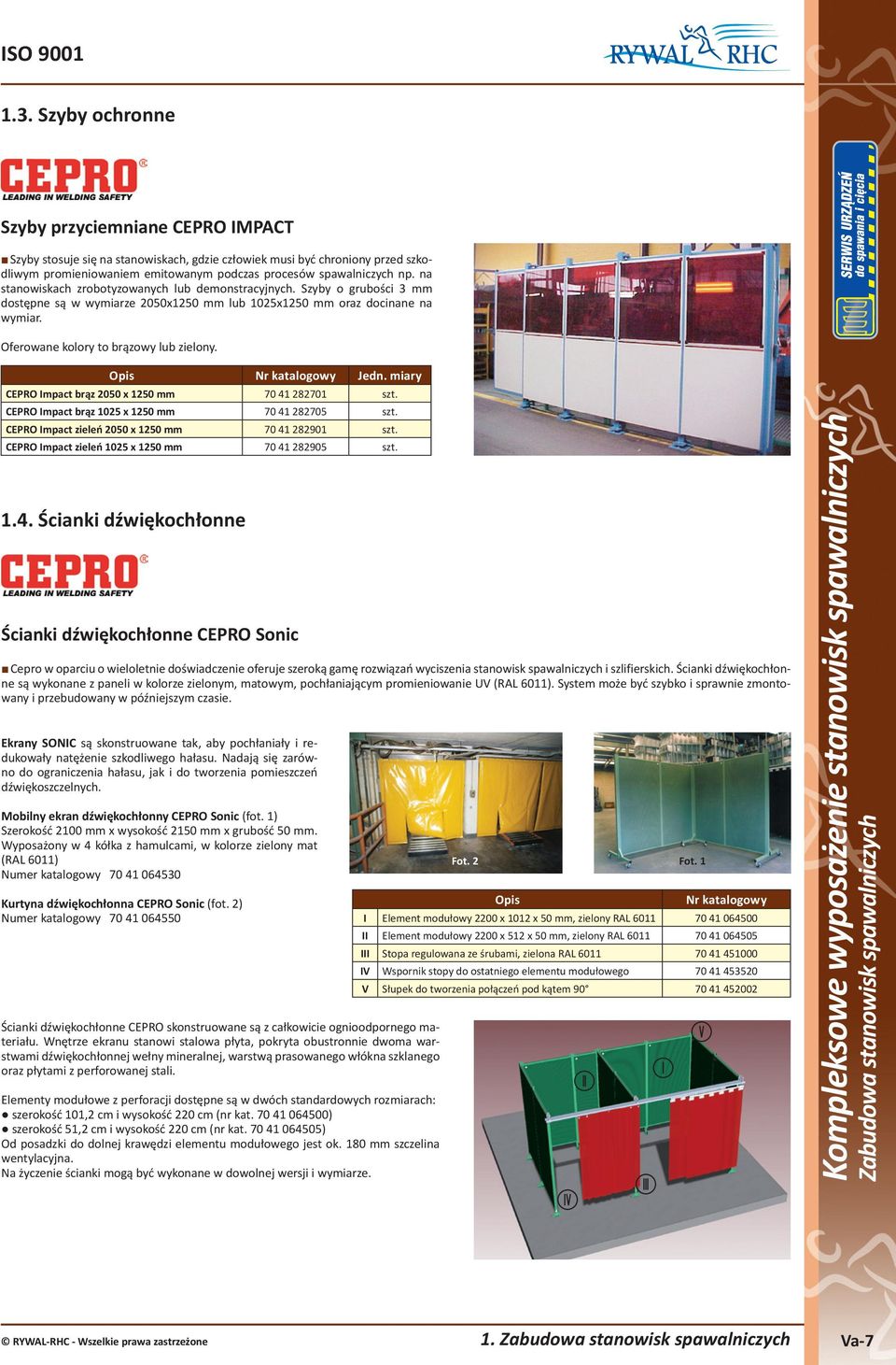 na stanowiskach zrobotyzowanych lub demonstracyjnych. Szyby o grubości 3 mm dostępne są w wymiarze 2050x1250 mm lub 1025x1250 mm oraz docinane na wymiar. Oferowane kolory to brązowy lub zielony.