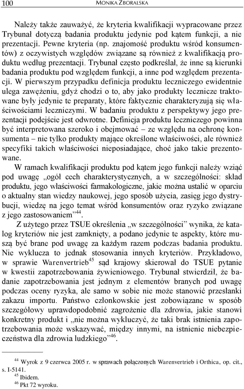 Trybunał często podkreślał, że inne są kierunki badania produktu pod względem funkcji, a inne pod względem prezentacji.