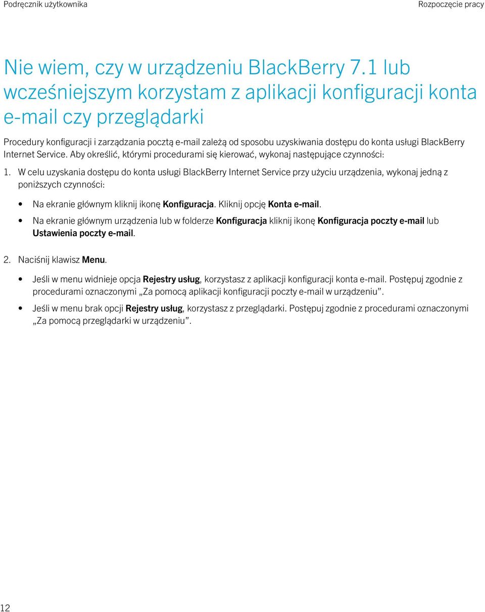 BlackBerry Internet Service. Aby określić, którymi procedurami się kierować, wykonaj następujące czynności: 1.