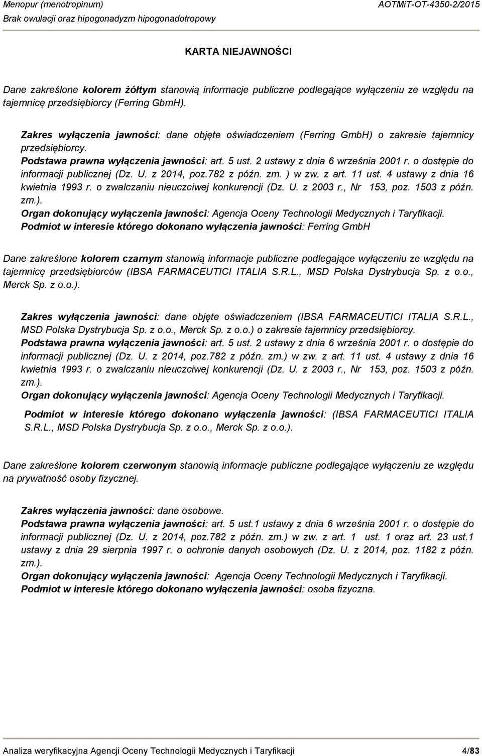 o dostępie do informacji publicznej (Dz. U. z 2014, poz.782 z późn. zm. ) w zw. z art. 11 ust. 4 ustawy z dnia 16 kwietnia 1993 r. o zwalczaniu nieuczciwej konkurencji (Dz. U. z 2003 r., Nr 153, poz.